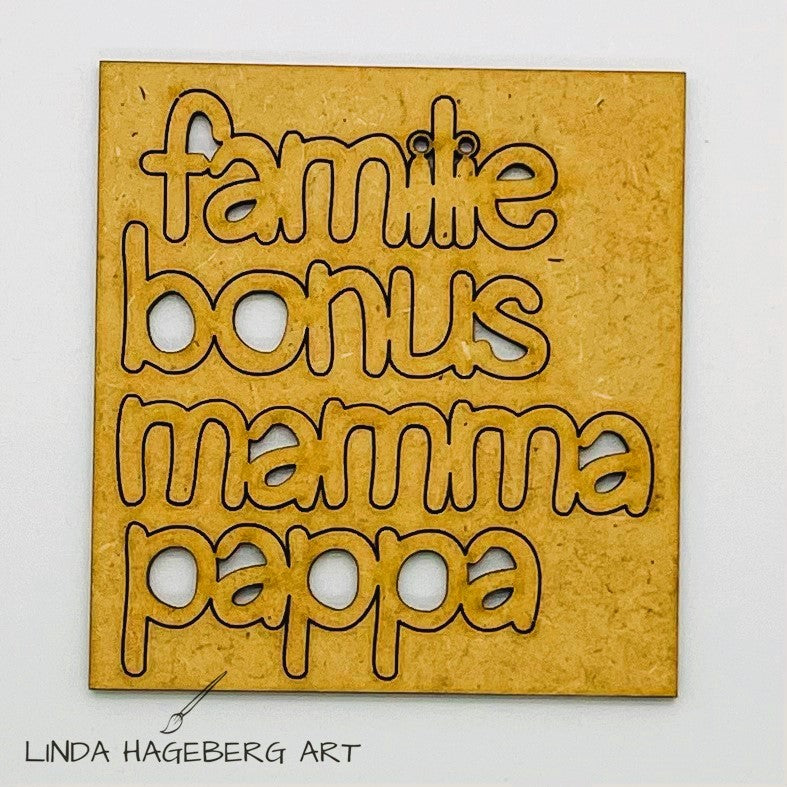LindaHagebergArt - Chipboard HDF - Famile, bonus , mamma, pappa